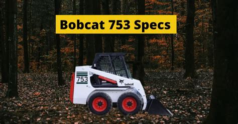 bobcat skid steer 753 specs|difference between 753 and 773.